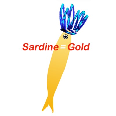 Sardine=Gold